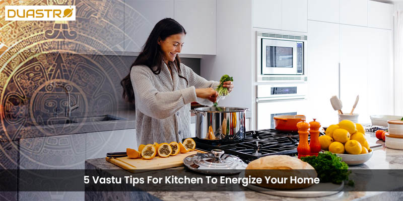 5 Vastu Tips For Kitchen To Energize Your Home